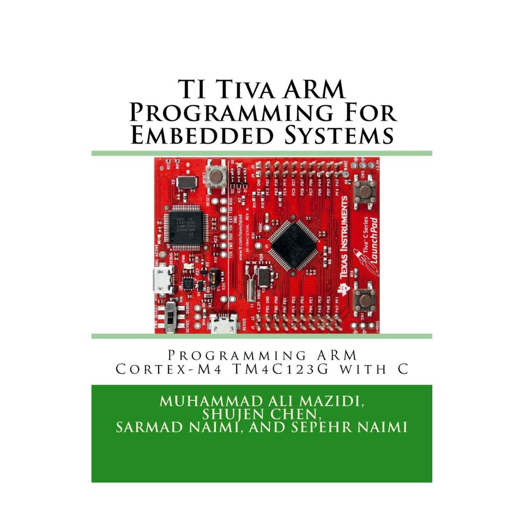 TI Tiva ARM Programming For Embedded Systems: Programming ARM Cortex-M4 TM4C123G with C, 2nd Hand